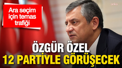 Özgür Özel ara seçim için temaslara başlıyor