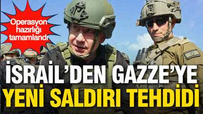 İsrail’den Gazze’ye yeni saldırı tehdidi: Operasyon hazırlığı tamamlandı