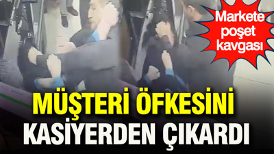 Müşteri öfkesini kasiyerden çıkardı: İstanbul’da markete poşet kavgası