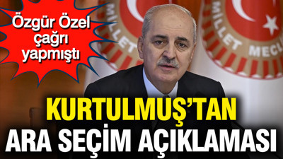 Kurtulmuş’tan ara seçim açıklaması