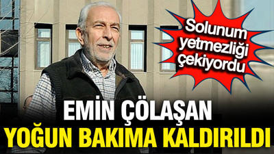 Emin Çölaşan yoğun bakıma alındı