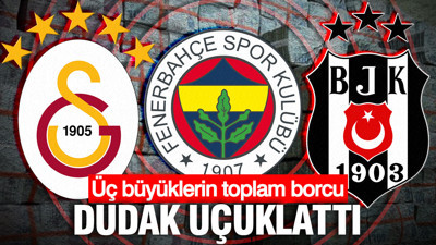 Üç büyüklerin toplam borcu dudak uçuklattı