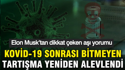Kovid-19 sonrası bitmeyen tartışma yeniden alevlendi: Elon Musk’tan dikkat çeken aşı yorumu