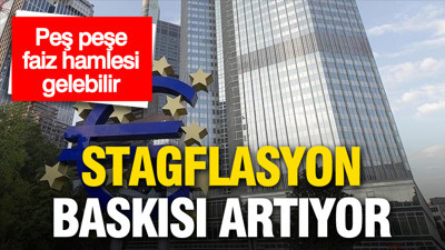 Stagflasyon baskısı artıyor: ECB’den peş peşe faiz hamlesi gelebilir