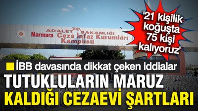 İBB davasında tutuklular cezaevi şartlarına isyan etti