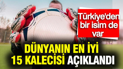 Dünyanın en iyi 15 kalecisi açıklandı: Listede Türkiye'den bir isim var