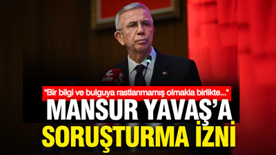 Mansur Yavaş hakkında soruşturma izni