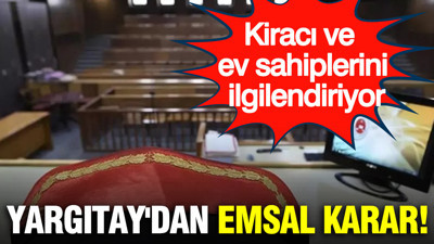 Kiracı ve ev sahiplerini ilgilendiriyor: Yargıtay'dan emsal karar