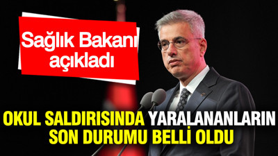 Sağlık Bakanı açıkladı: Okul saldırısında yaralananların son durumu belli oldu