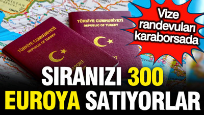Vize randevusu karaborsaya düştü: Sizin sıranızı 300 euroya satıyorlar
