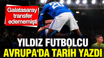Galatasaray’ın kaçırdığı yıldız futbolcu Avrupa’yı sallıyor