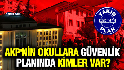AKP'nin okullara güvenlik planında kimler var?