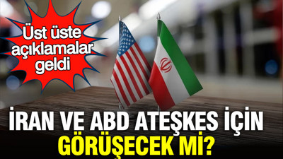İran ve ABD ateşkes için görüşecek mi? Üst üste açıklamalar geldi