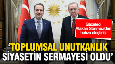 Gazeteci Atakan Sönmez'den 'hafıza' eleştirisi: Toplumsal unutkanlık siyasetin sermayesi oldu