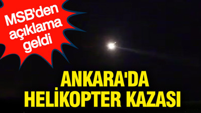 Ankara'da helikopter kazası
