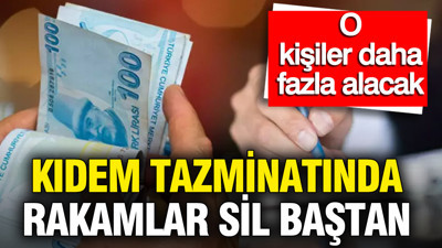 Kıdem tazminatında rakamlar sil baştan: Temmuzda tavan değişiyor