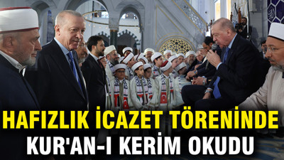 Cumhurbaşkanı Erdoğan, hafızlık icazet töreninde Kur'an-ı Kerim okudu