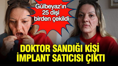 Doktor sandığı kişi implant satıcısı çıktı: Hastane bahçesinde tuzak: 25 dişi birden çekildi