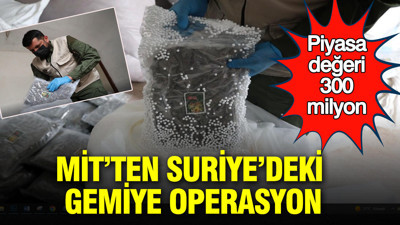 MİT’ten Suriye’deki gemiye operasyon: Piyasa değeri 300 milyon