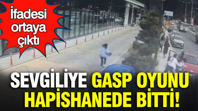 Sevgiliye gasp oyunu hapishanede bitti: İfadesi ortaya çıktı