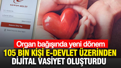 Organ bağışında yeni dönem: 105 bin kişi e-Devlet üzerinden dijital vasiyet oluşturdu