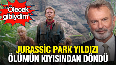 Jurassic Park yıldızı Sam Neill ölümün kıyısından döndü: “Ölecek gibiydim”
