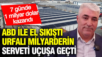 Urfalı milyarderin bir haftada serveti uçtu: Türkiye’nin en zengin dördüncü iş insanı…