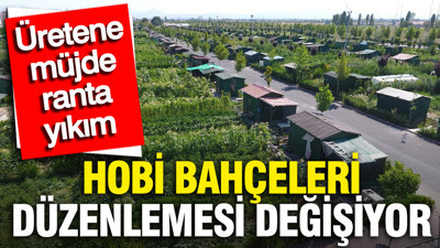 Hobi bahçeleri düzenlemesi değişiyor: Üretene müjde, ranta yıkım