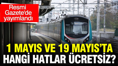 Resmi Gazete'de yayımlandı: 1 Mayıs ve 19 Mayıs’ta bu hatlar ücretsiz