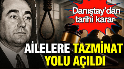 Danıştay’dan tarihi karar: İdam edilenlerin ailelerine tazminat yolu açıldı