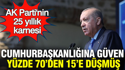 AK Parti'nin 25 yıllık karnesi: Cumhurbaşkanlığına güven yüzde 75'ten 15'e düşmüş