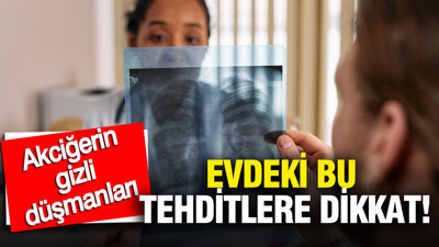 Akciğerin gizli düşmanları: Evin içindeki bu tehditlere dikkat