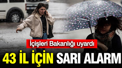İçişleri Bakanlığı uyardı: 43 il için sarı alarm… Sağanak, fırtına ve kar