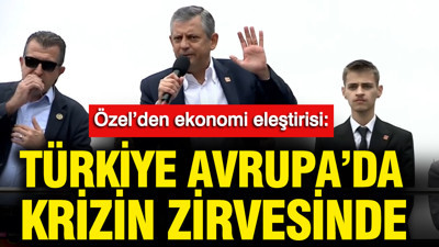 Özgür Özel’den ekonomi eleştirisi: Türkiye Avrupa’da krizin zirvesinde