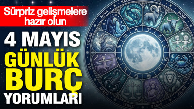 4 Mayıs günlük burç yorumları: Sürpriz gelişmelere hazır olun