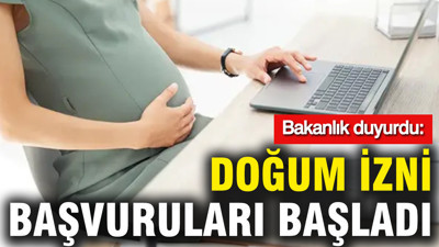 Bakanlık duyurdu: Doğum izni başvuruları başladı