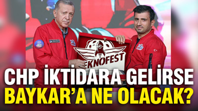 CHP iktidar olursa Baykar'a ne olacak? CHP'li isim açıkladı