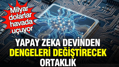 Yapay zeka devinden dengeleri değiştirecek ortaklık: Milyar dolarlar havada uçuyor