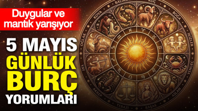5 Mayıs günlük burç yorumları: Duygular ve mantık yarışıyor