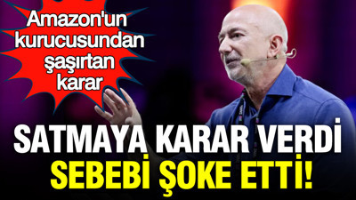 Amazon'un kurucusundan şaşırtan karar: Satmaya karar verdi; sebebi şoke etti