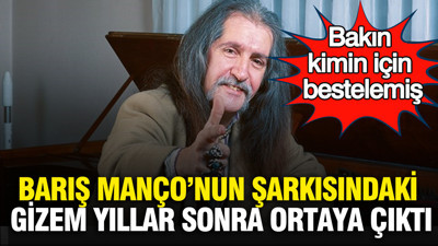 Barış Manço’nun şarkısındaki gizem yıllar sonra ortaya çıktı: Bakın kimin için bestelemiş