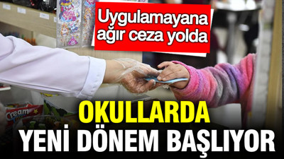 Okullarda yeni dönem başlıyor: Uygulamayana ağır ceza yaptırımı var
