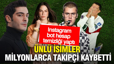 Instagram, bot hesap temizliği yaptı: Ünlü isimler milyonlarca takipçi kaybetti