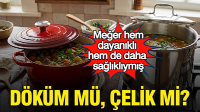 Meğer hem dayanıklı hem de daha sağlıklıymış: Döküm mü, çelik mi?