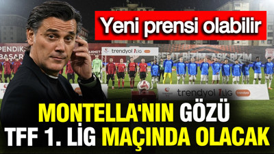 Montella'nın gözü TFF 1. Lig maçında olacak: Yeni prensi olabilir