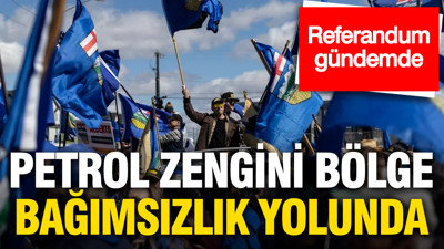 Petrol zengini bölge bağımsızlık yolunda: Referandum gündemde