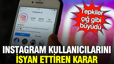 Instagram kullanıcılarını isyan ettiren karar: Tepkiler çığ gibi büyüdü