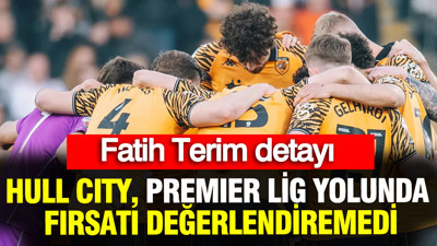 Acun Ilıcalı'nın ekibi Hull City, Premier Lig yolunda fırsatı değerlendiremedi