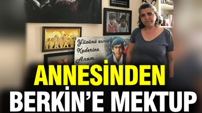 Gülsüm Elvan'dan oğlu Berkin’e mektup