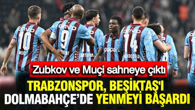 Trabzonspor, Beşiktaş'ı Zubkov ve Muçi'nin golleriyle yendi